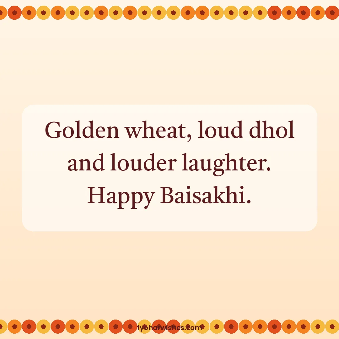 Baisakhi wish image: Golden wheat, loud dhol and louder laughter. Happy Baisakhi.