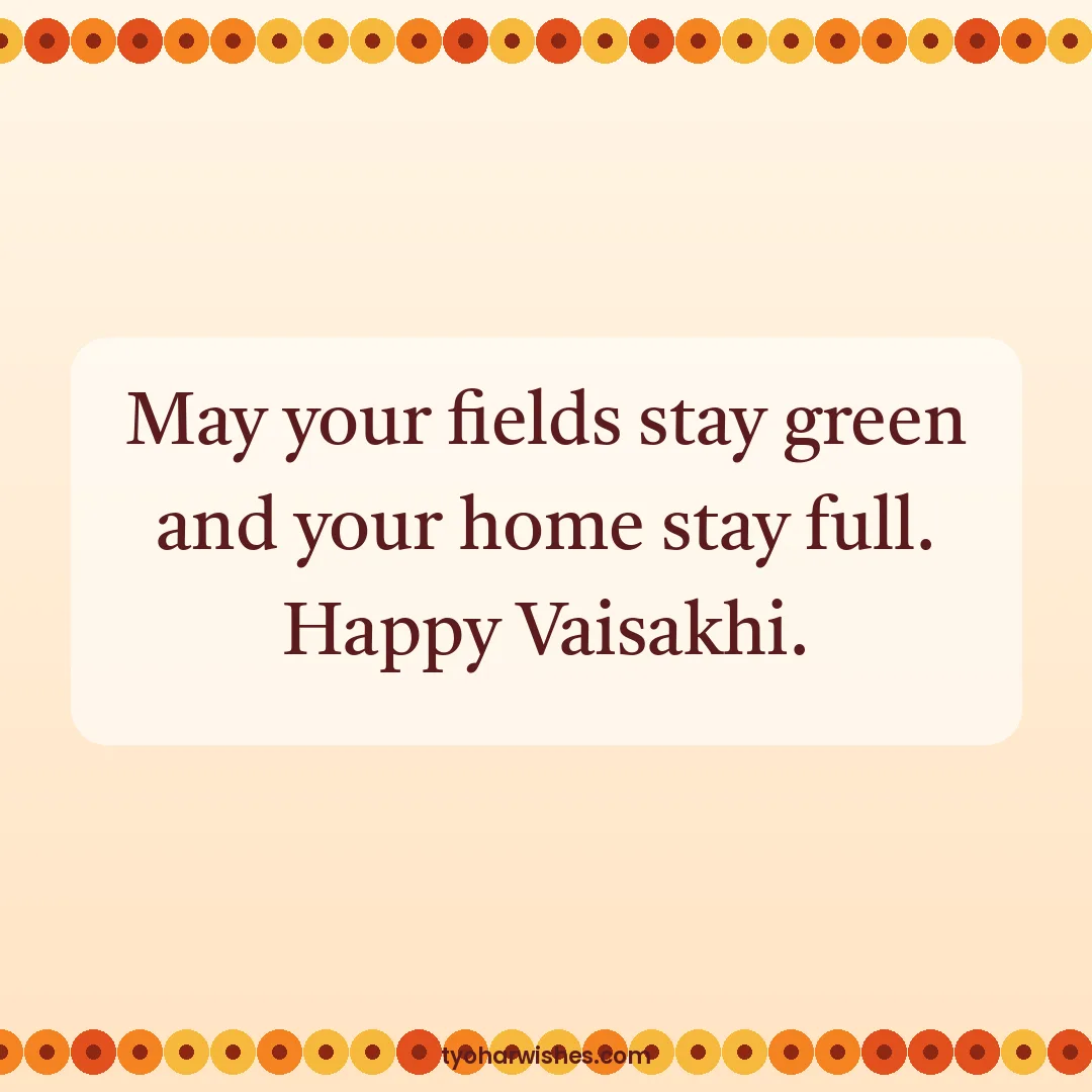 Baisakhi wish image: May your fields stay green and your home stay full. Happy Vaisakhi.