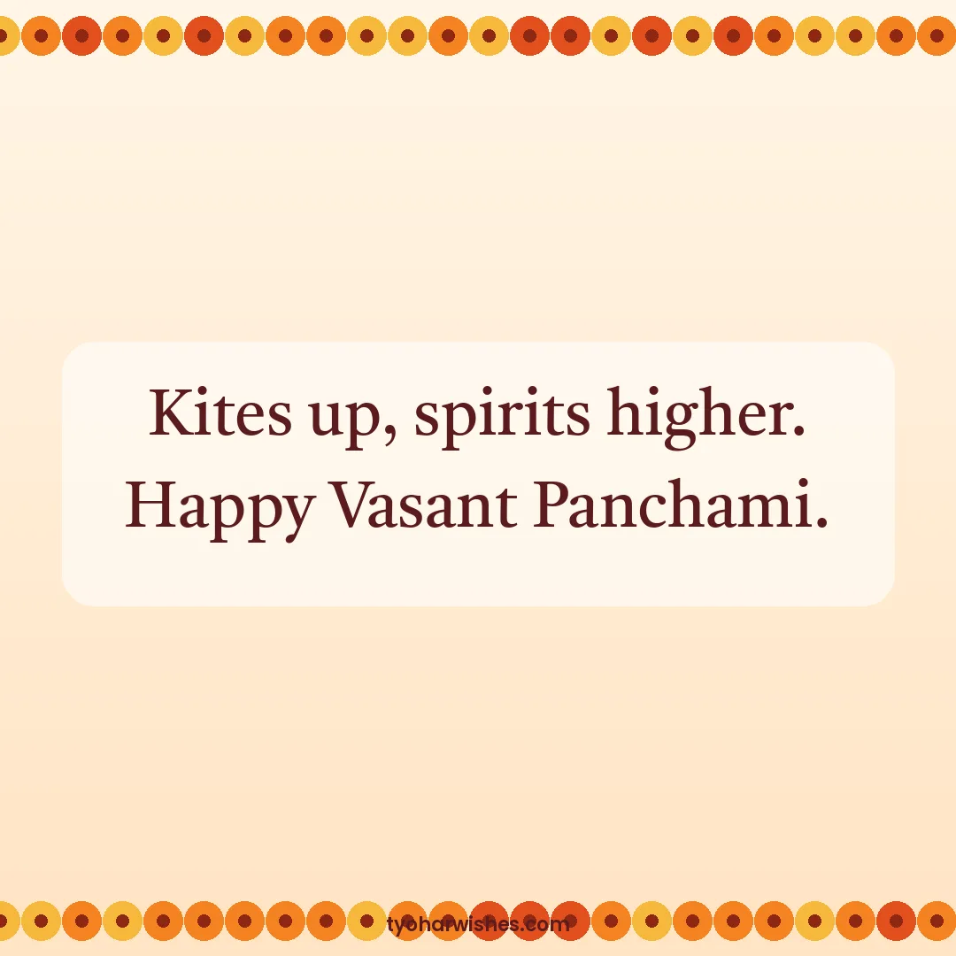 Basant Panchami wish image: Kites up, spirits higher. Happy Vasant Panchami.