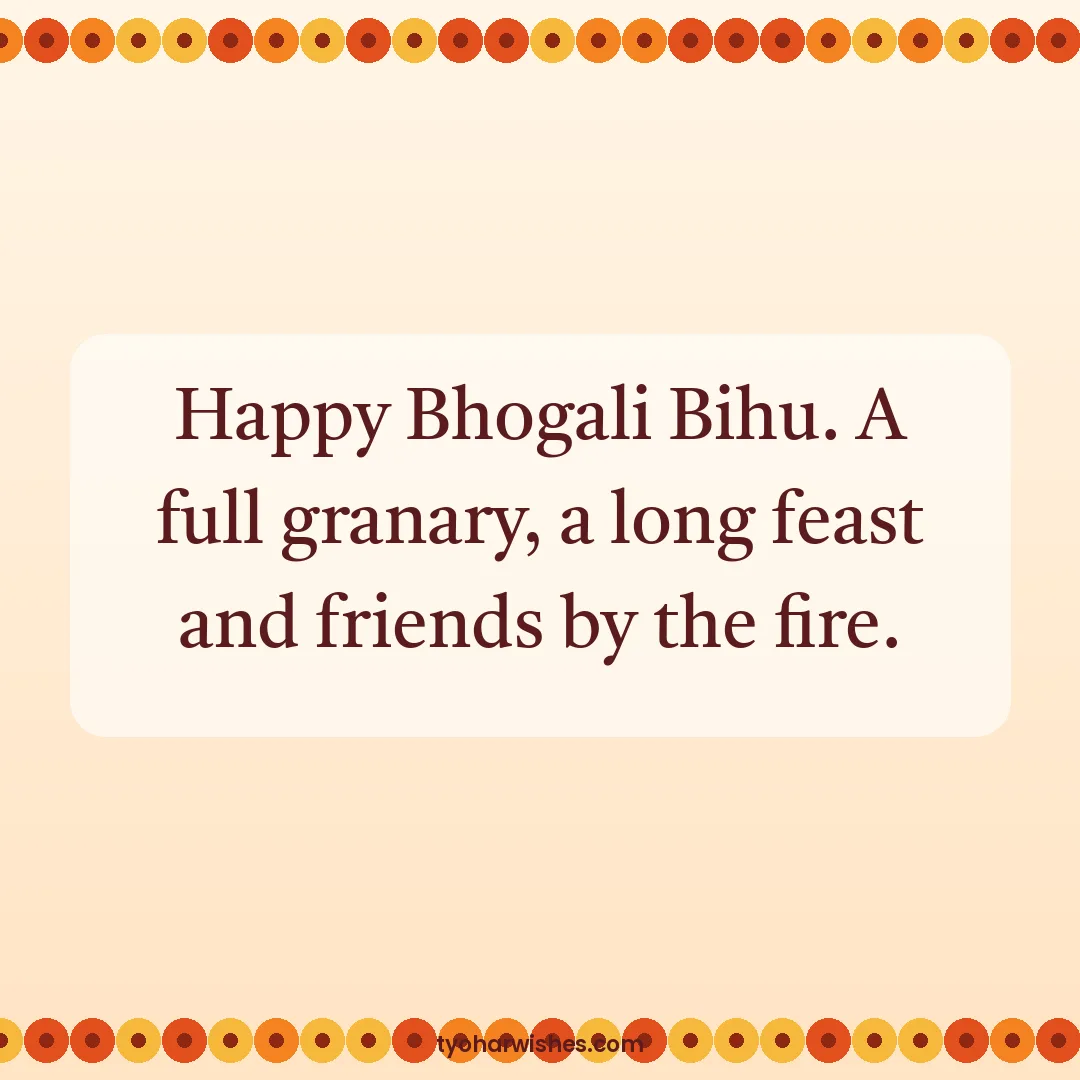 Bihu wish image: Happy Bhogali Bihu. A full granary, a long feast and friends by the fire.