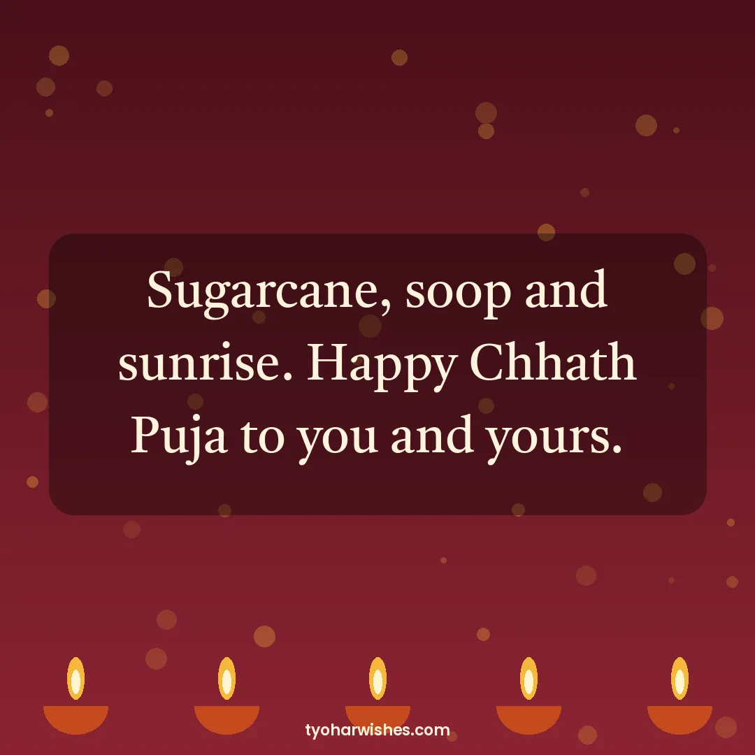 Chhath Puja wish image: Sugarcane, soop and sunrise. Happy Chhath Puja to you and yours.
