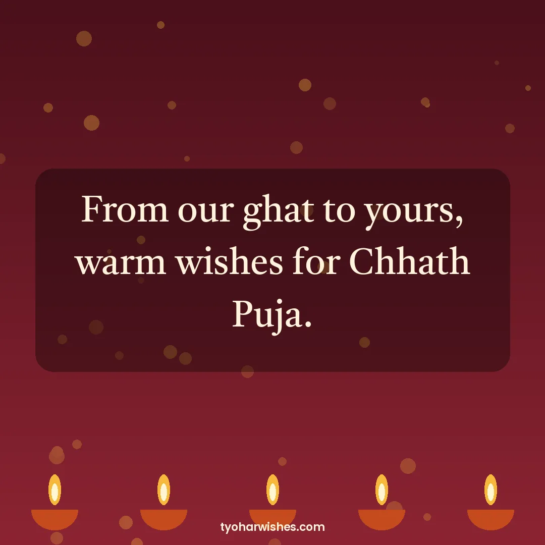 Chhath Puja wish image: From our ghat to yours, warm wishes for Chhath Puja.