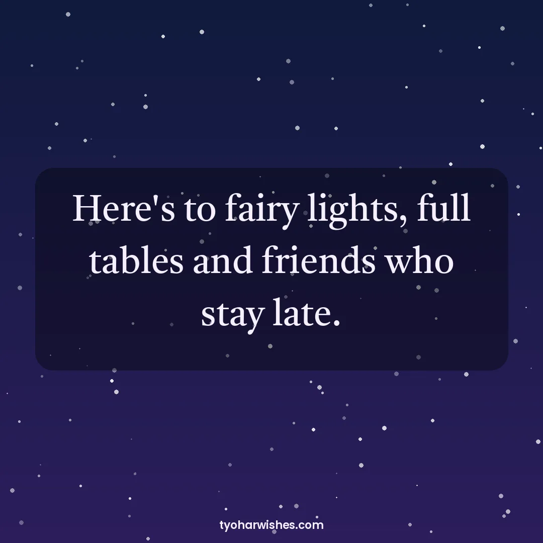 Christmas wish image: Here's to fairy lights, full tables and friends who stay late.