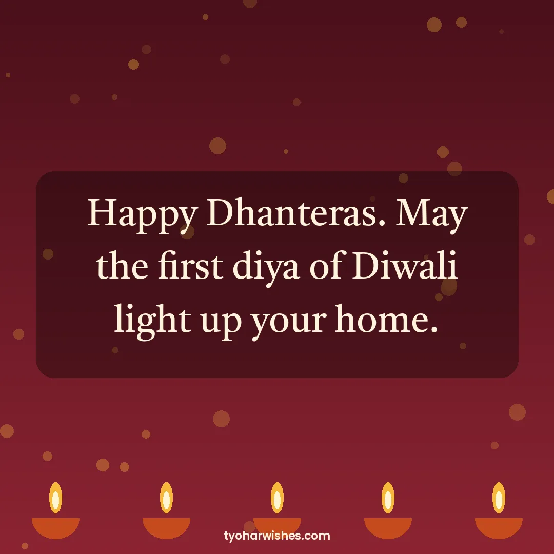 Dhanteras wish image: Happy Dhanteras. May the first diya of Diwali light up your home.