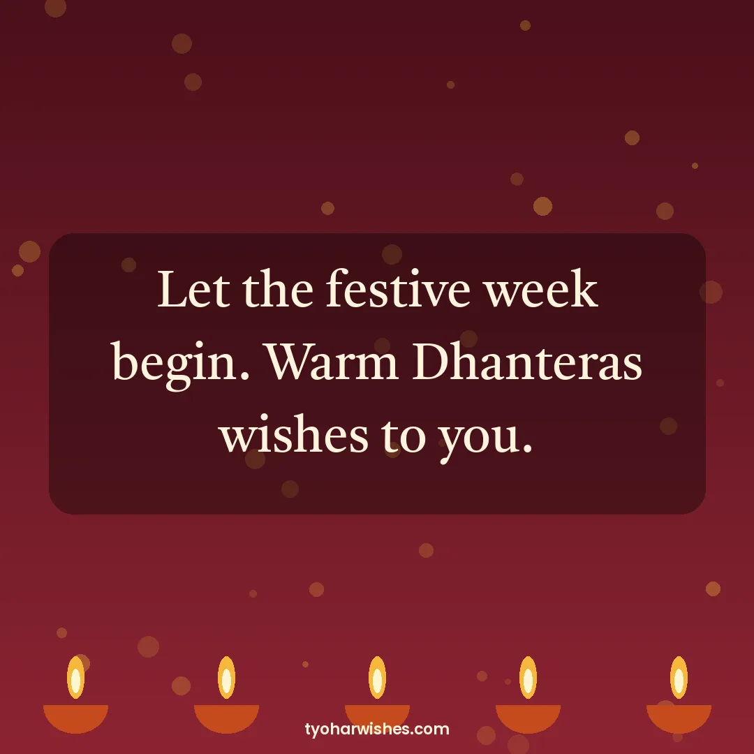 Dhanteras wish image: Let the festive week begin. Warm Dhanteras wishes to you.
