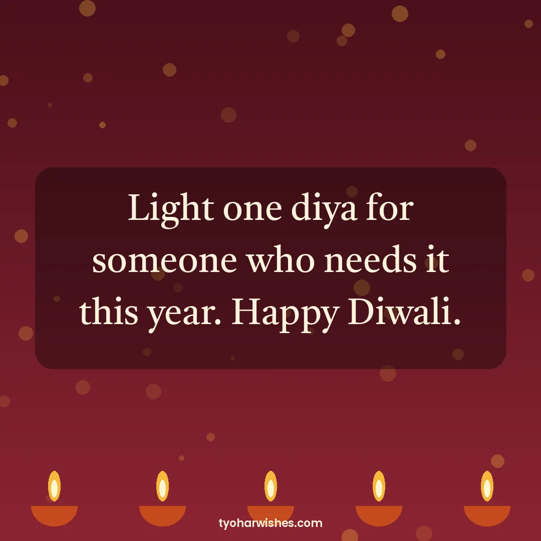 Diwali wish image: Light one diya for someone who needs it this year. Happy Diwali.