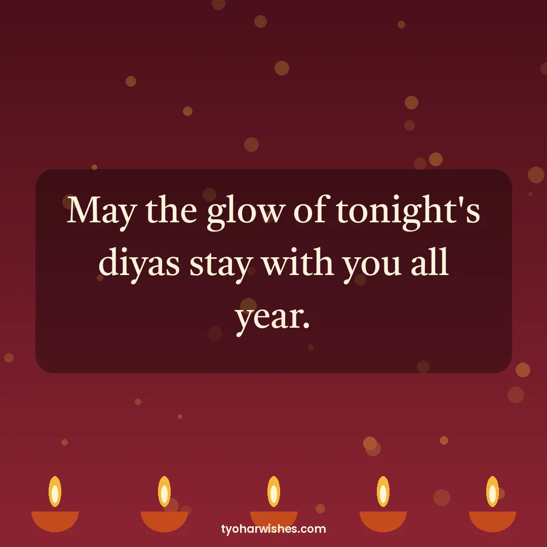 Diwali wish image: May the glow of tonight's diyas stay with you all year.