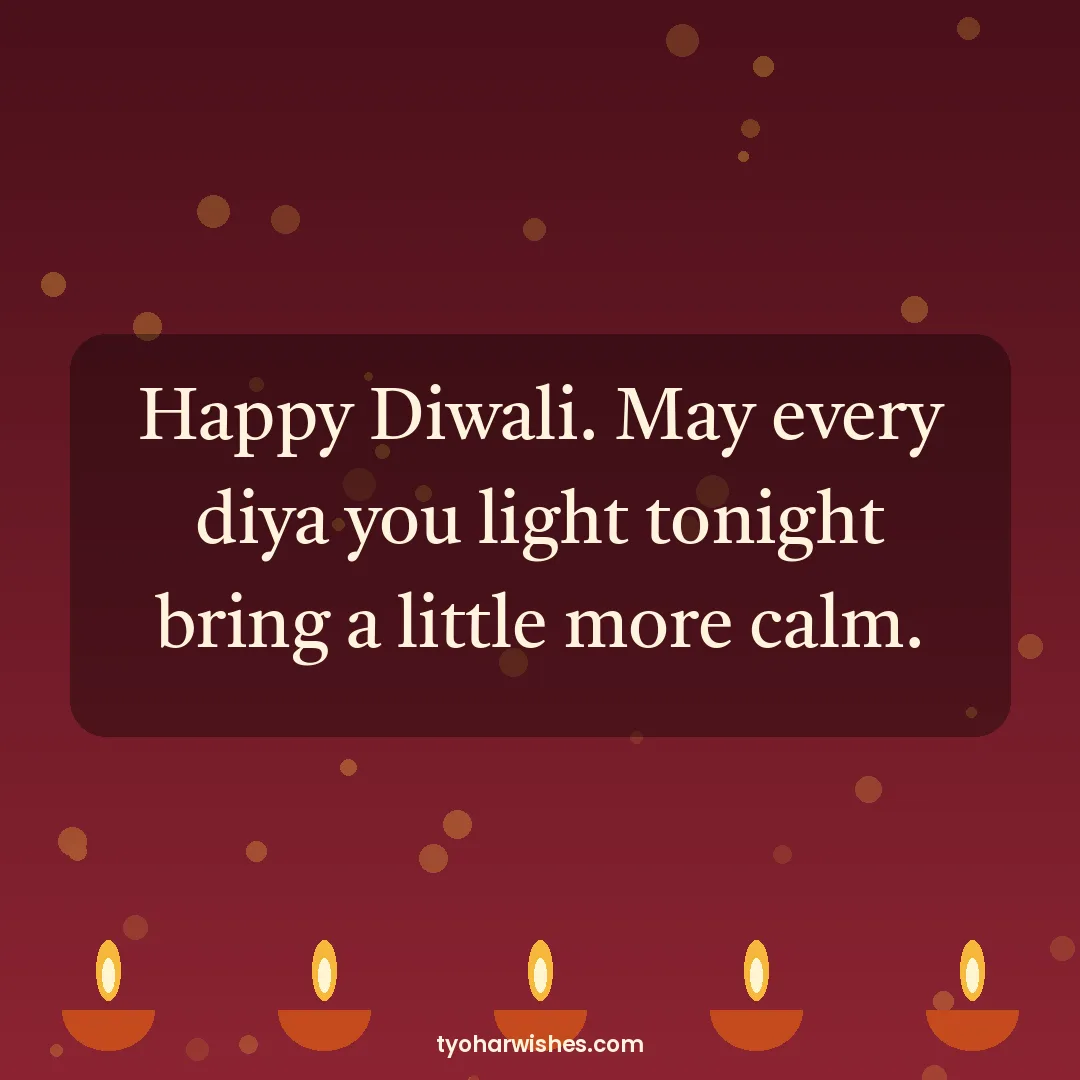 Diwali wish image: Happy Diwali. May every diya you light tonight bring a little more calm.