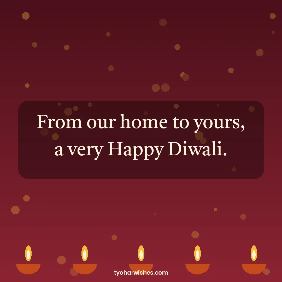 Diwali wish image: From our home to yours, a very Happy Diwali.