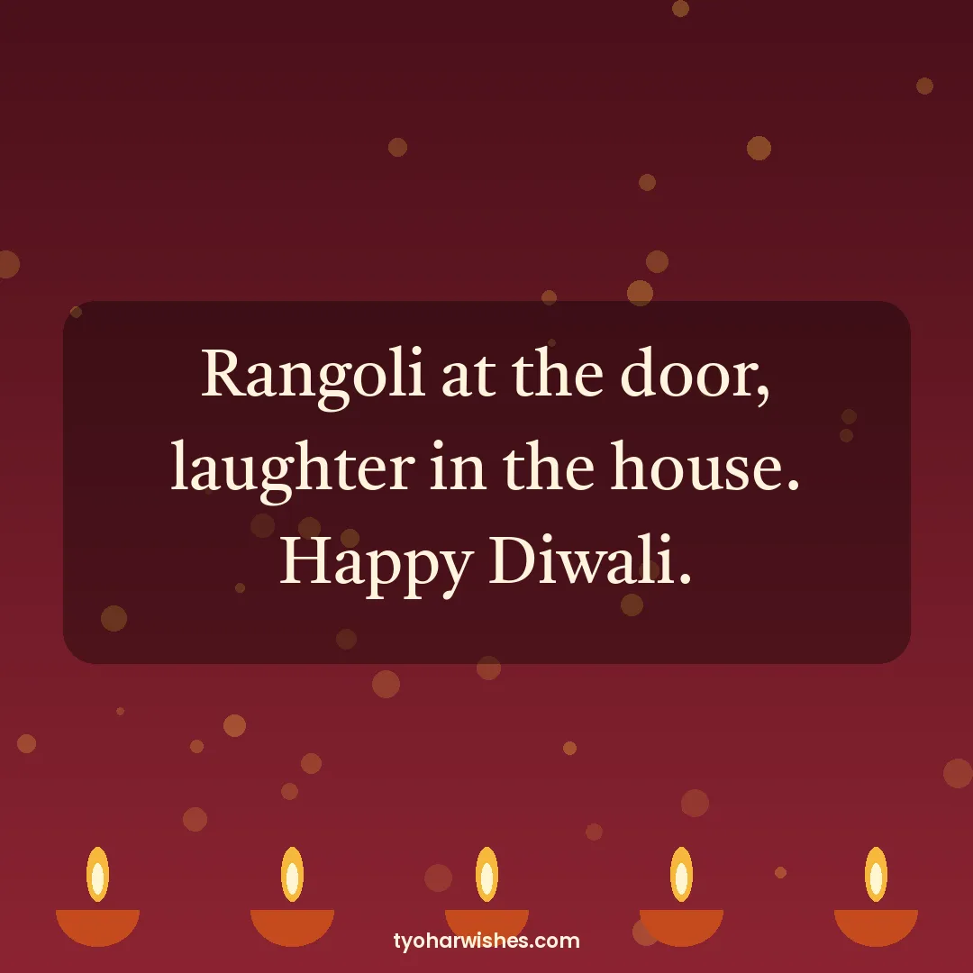 Diwali wish image: Rangoli at the door, laughter in the house. Happy Diwali.