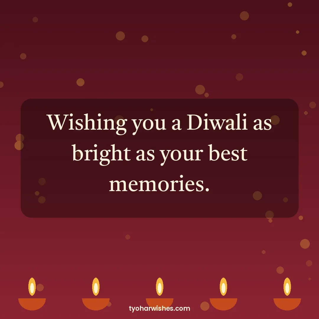 Diwali wish image: Wishing you a Diwali as bright as your best memories.