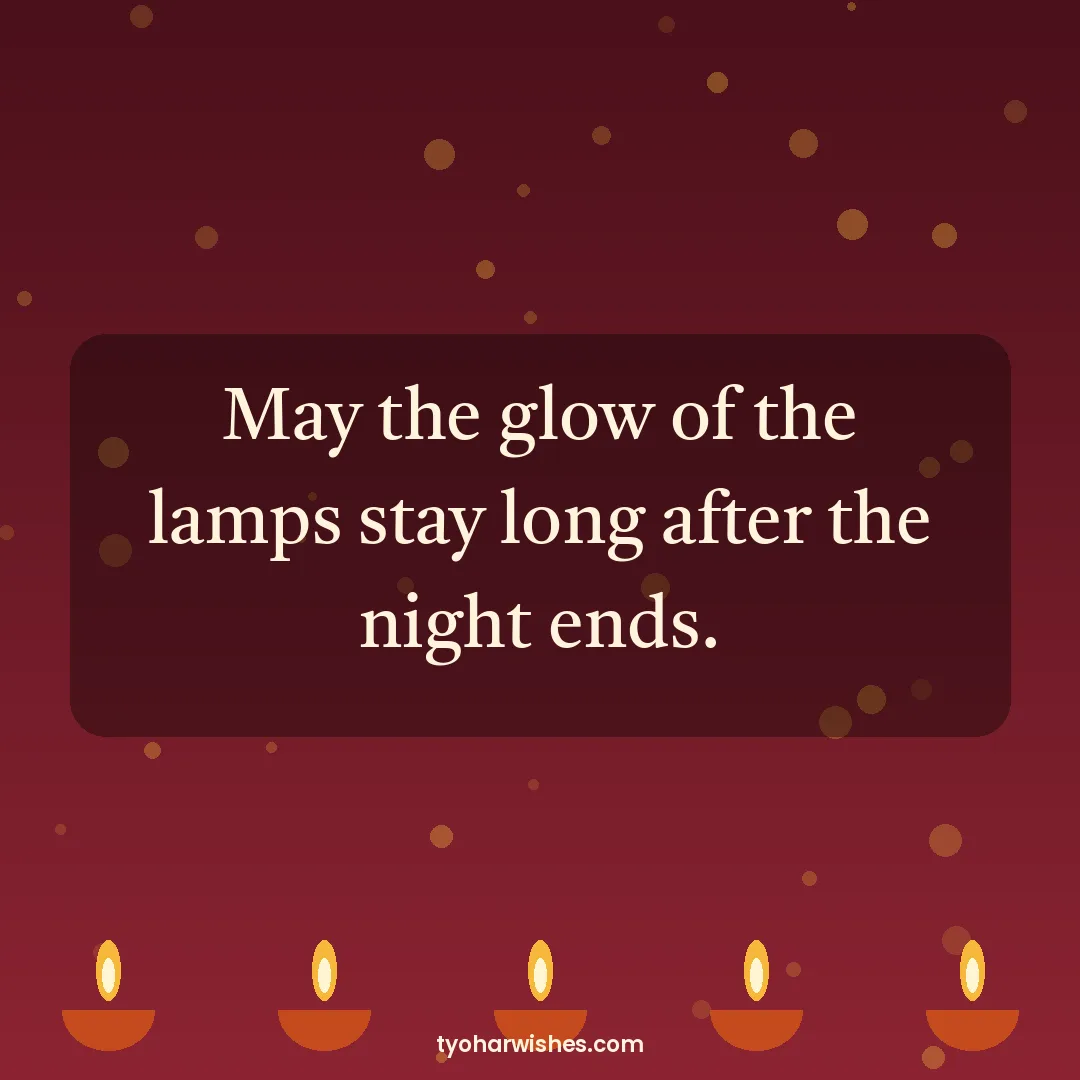 Diwali wish image: May the glow of the lamps stay long after the night ends.