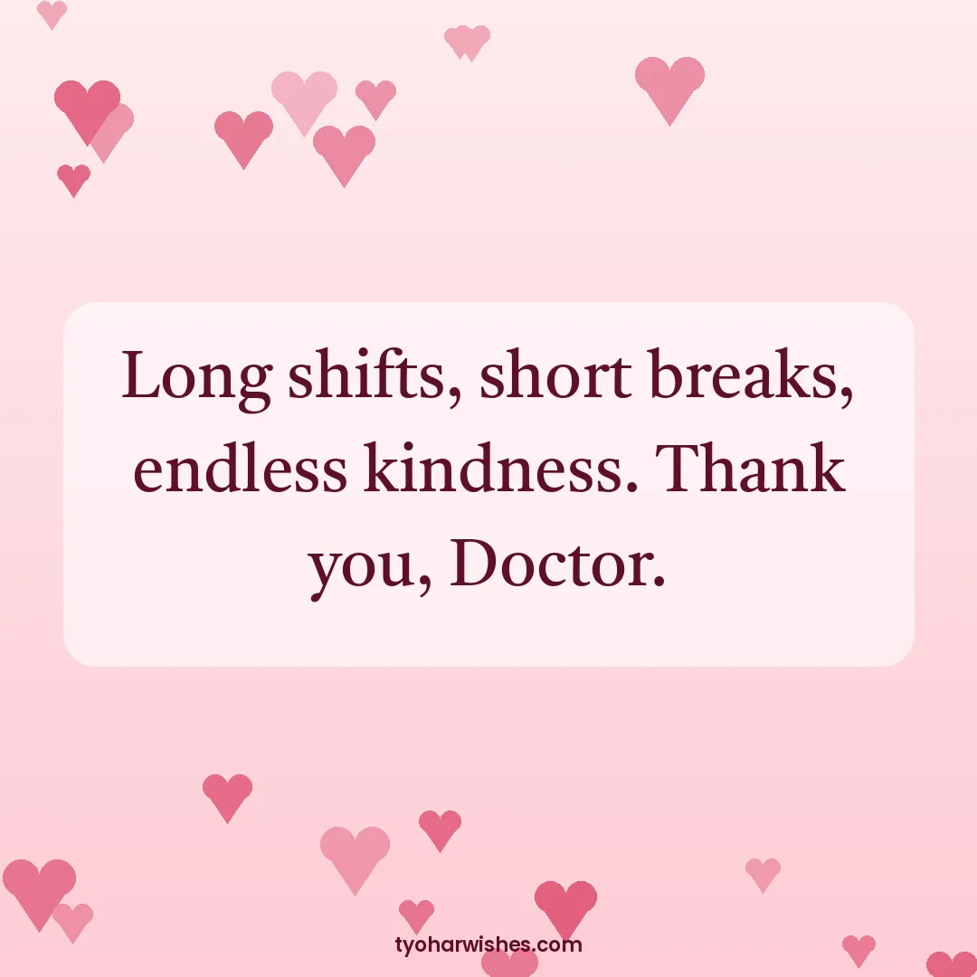 Doctors' Day wish image: Long shifts, short breaks, endless kindness. Thank you, Doctor.