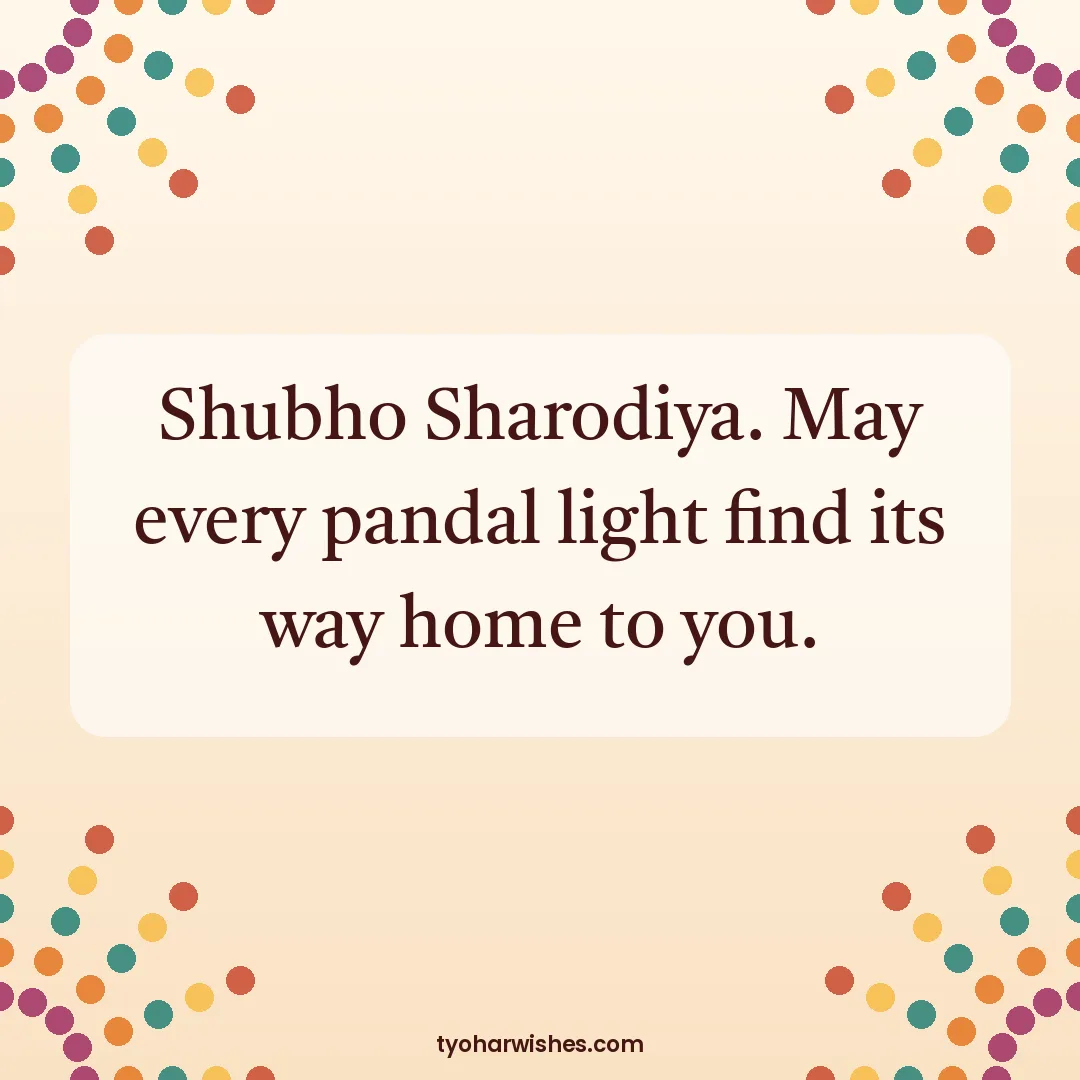 Durga Puja wish image: Shubho Sharodiya. May every pandal light find its way home to you.