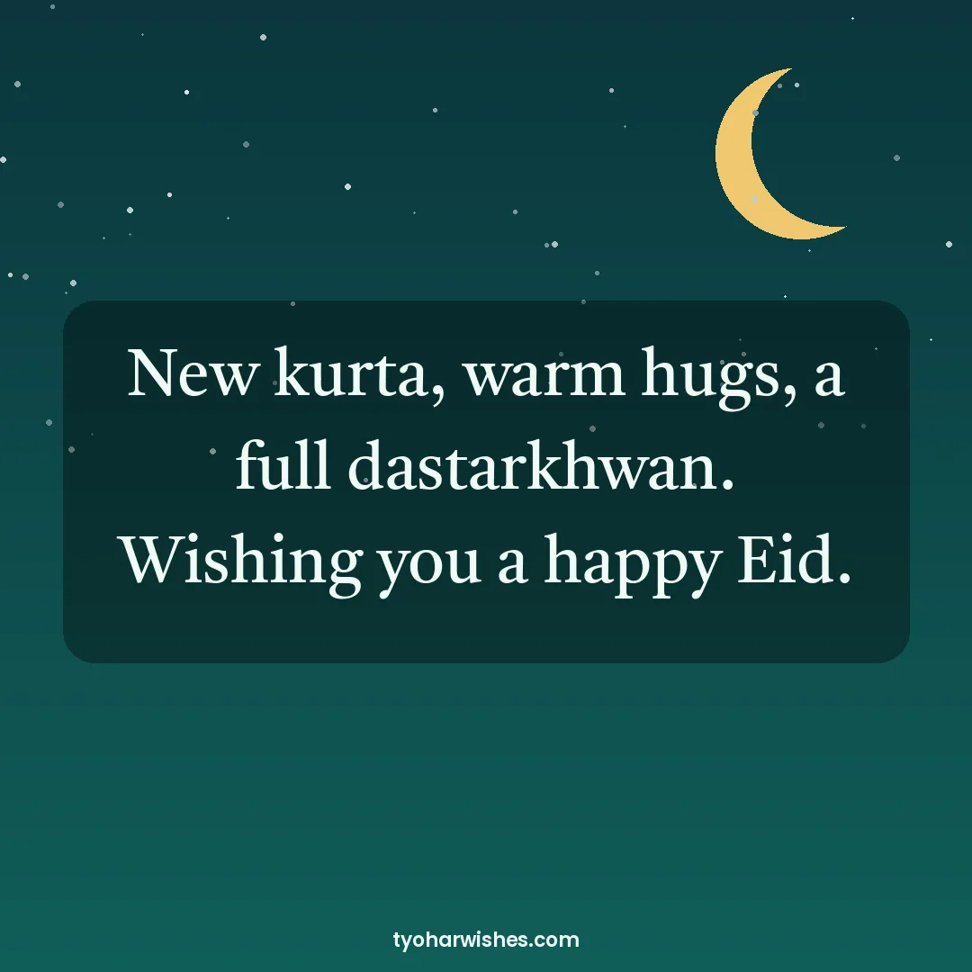 Eid wish image: New kurta, warm hugs, a full dastarkhwan. Wishing you a happy Eid.