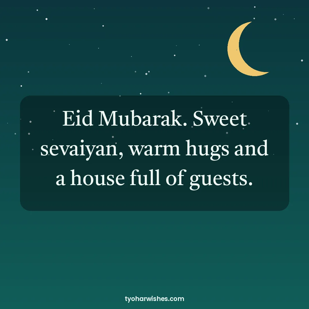 Eid wish image: Eid Mubarak. Sweet sevaiyan, warm hugs and a house full of guests.