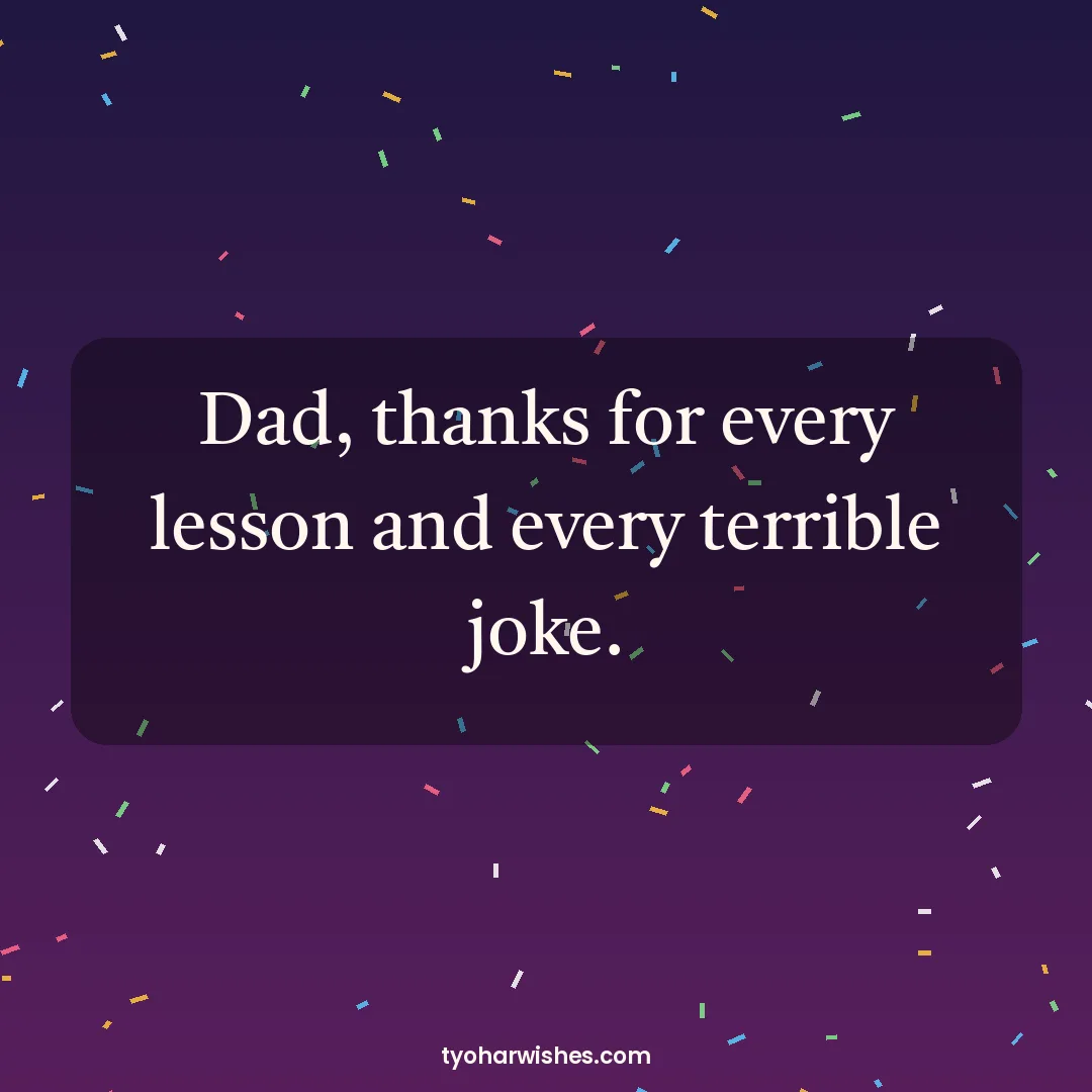 Father's Day wish image: Dad, thanks for every lesson and every terrible joke.