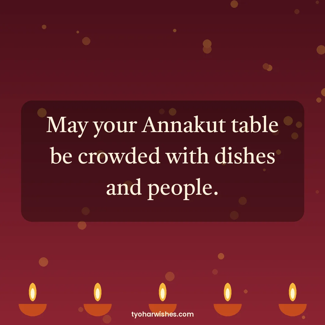 Govardhan Puja wish image: May your Annakut table be crowded with dishes and people.