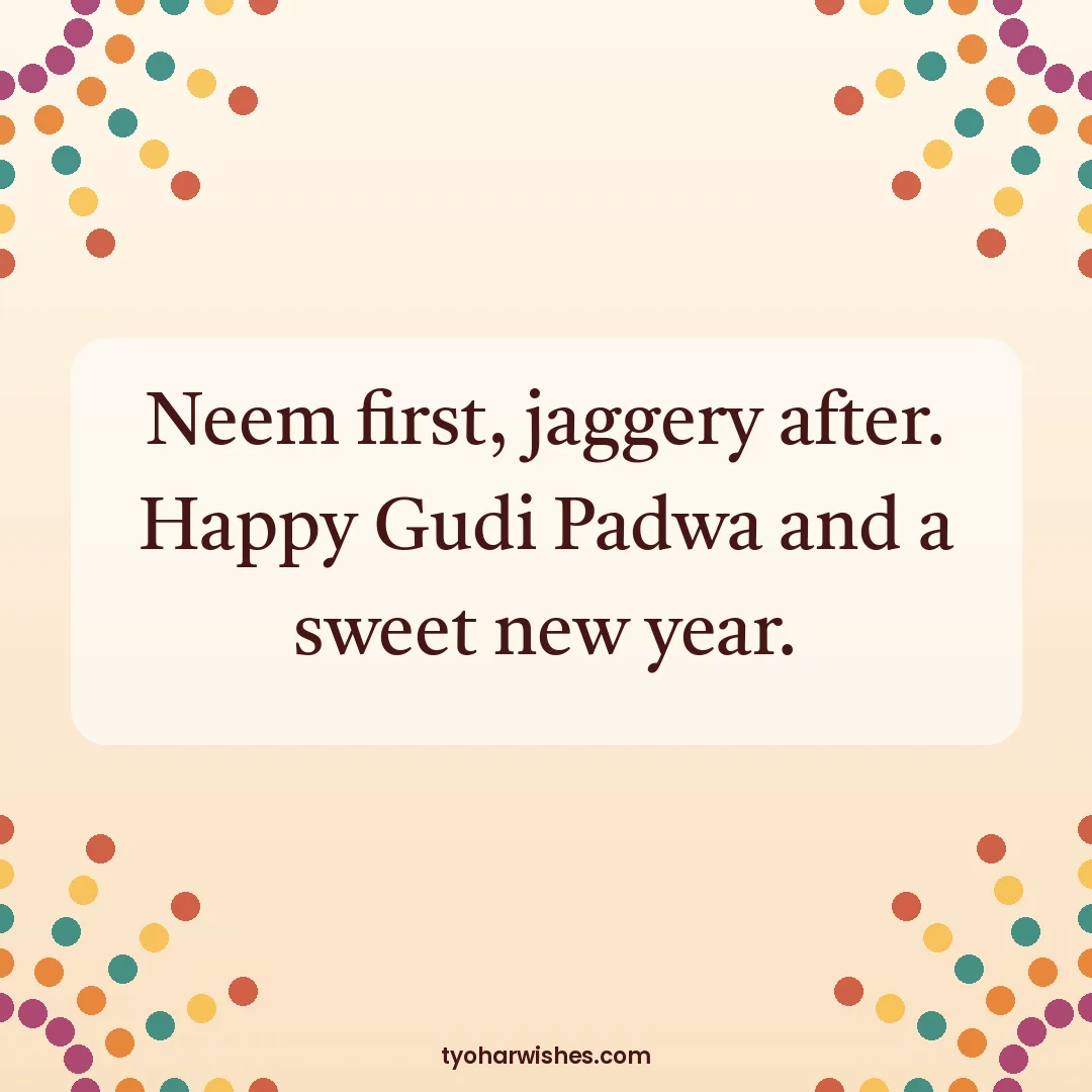 Gudi Padwa wish image: Neem first, jaggery after. Happy Gudi Padwa and a sweet new year.