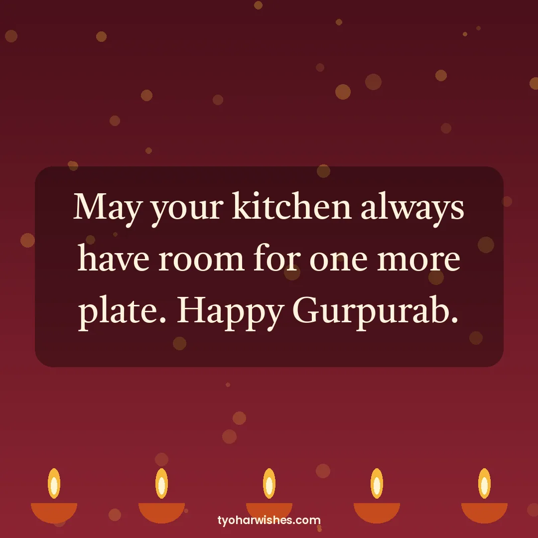 Guru Nanak Jayanti wish image: May your kitchen always have room for one more plate. Happy Gurpurab.