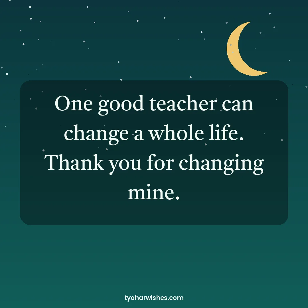 Guru Purnima wish image: One good teacher can change a whole life. Thank you for changing mine.