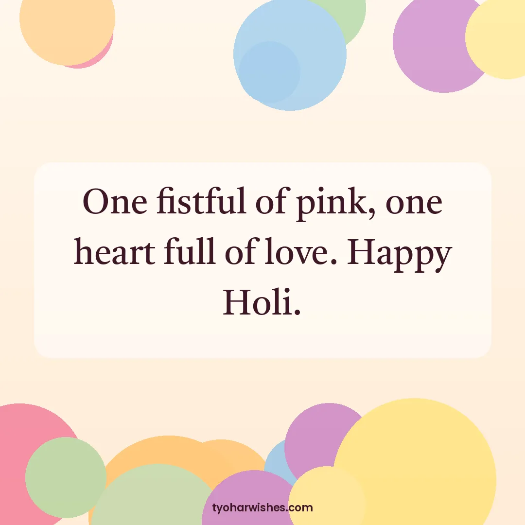 Holi wish image: One fistful of pink, one heart full of love. Happy Holi.