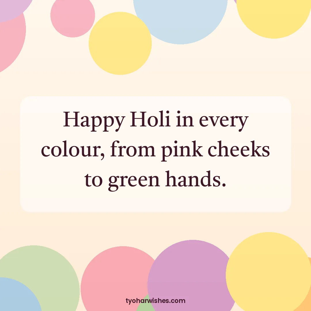 Holi wish image: Happy Holi in every colour, from pink cheeks to green hands.
