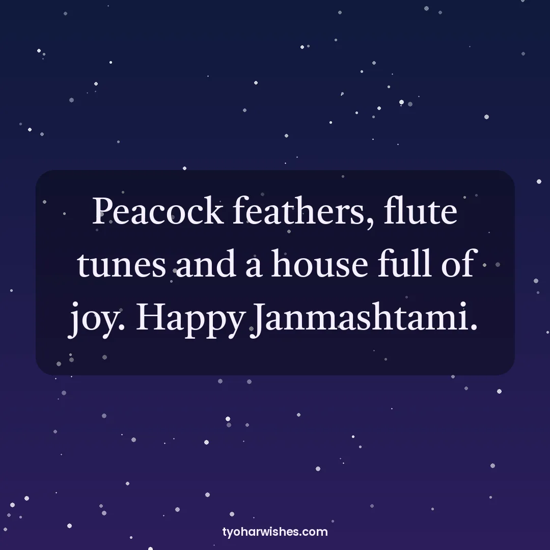 Janmashtami wish image: Peacock feathers, flute tunes and a house full of joy. Happy Janmashtami.