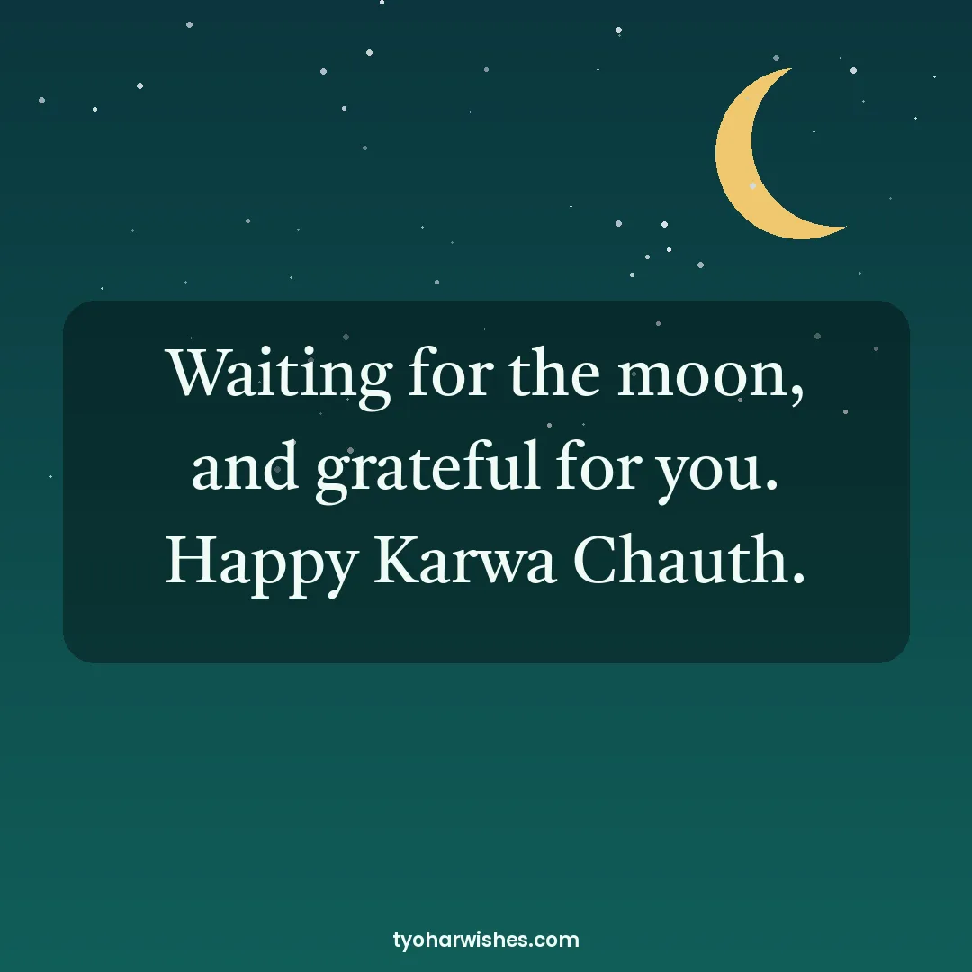 Karwa Chauth wish image: Waiting for the moon, and grateful for you. Happy Karwa Chauth.