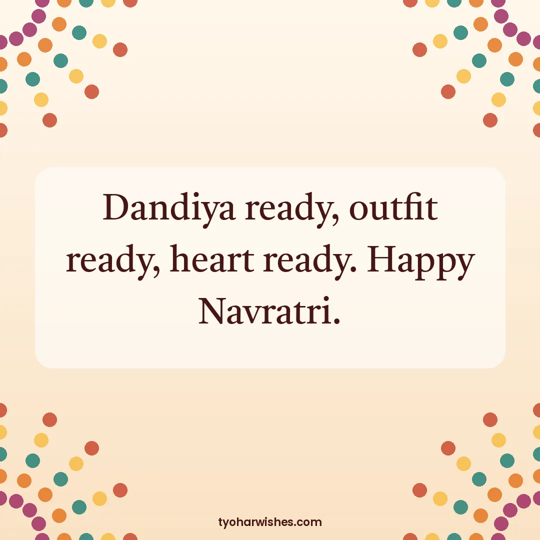 Navratri wish image: Dandiya ready, outfit ready, heart ready. Happy Navratri.