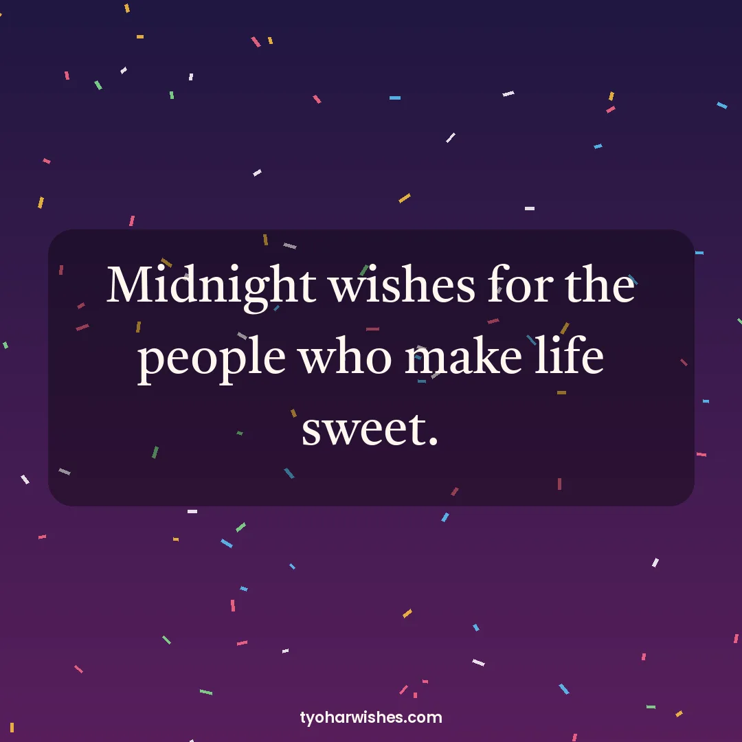 New Year wish image: Midnight wishes for the people who make life sweet.