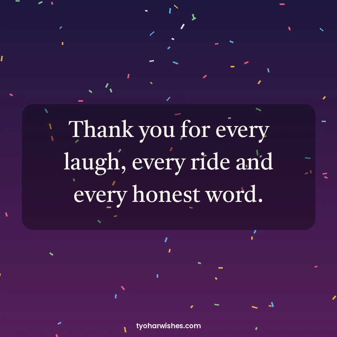 New Year wish image: Thank you for every laugh, every ride and every honest word.