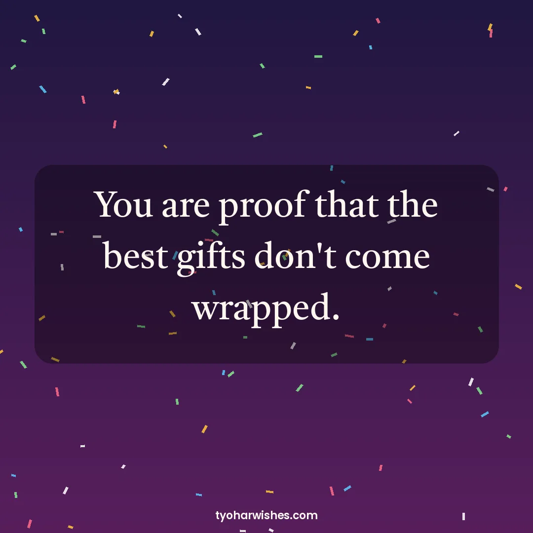 New Year wish image: You are proof that the best gifts don't come wrapped.