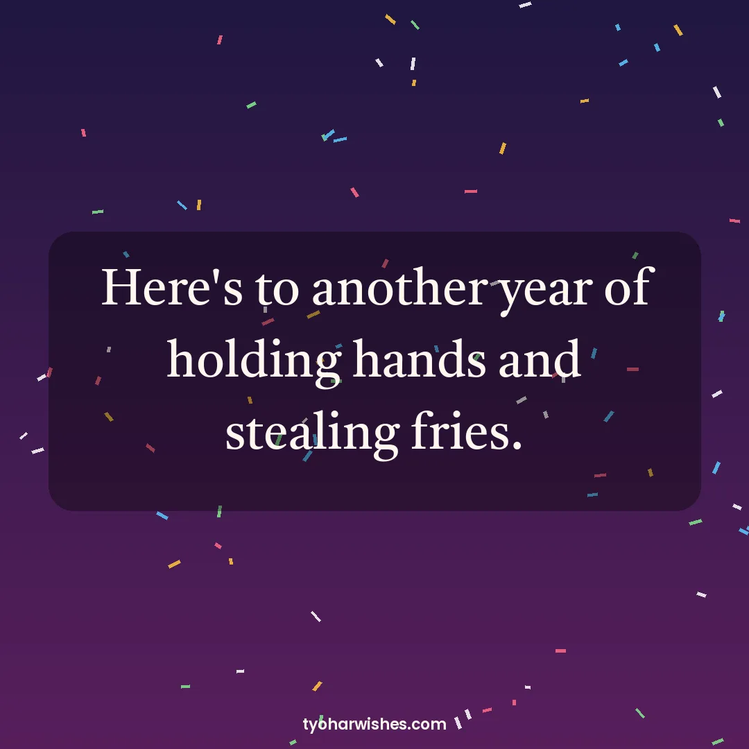 New Year wish image: Here's to another year of holding hands and stealing fries.