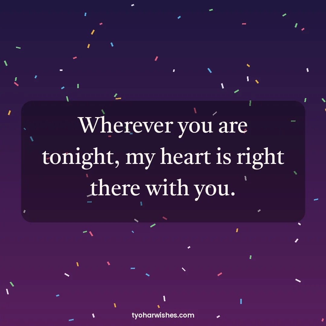 New Year wish image: Wherever you are tonight, my heart is right there with you.