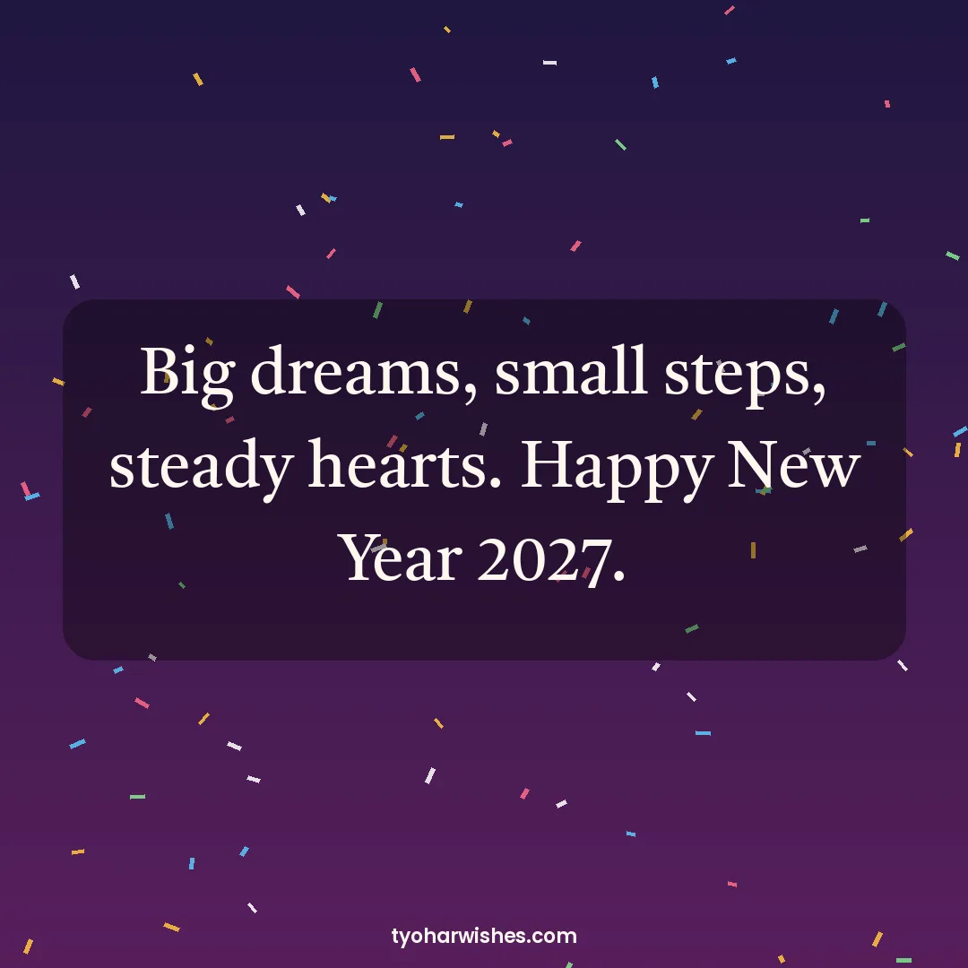New Year wish image: Big dreams, small steps, steady hearts. Happy New Year 2027.