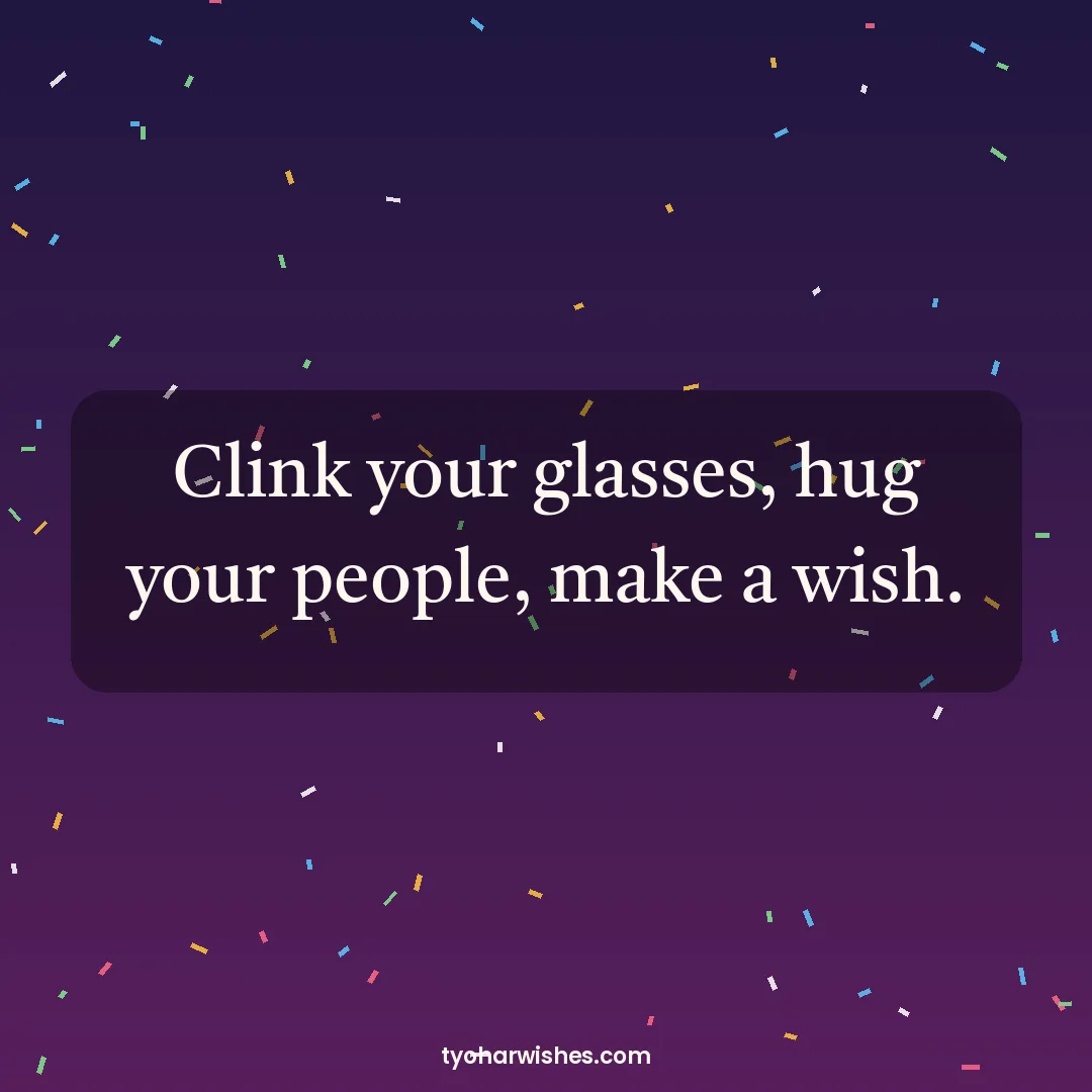 New Year wish image: Clink your glasses, hug your people, make a wish.