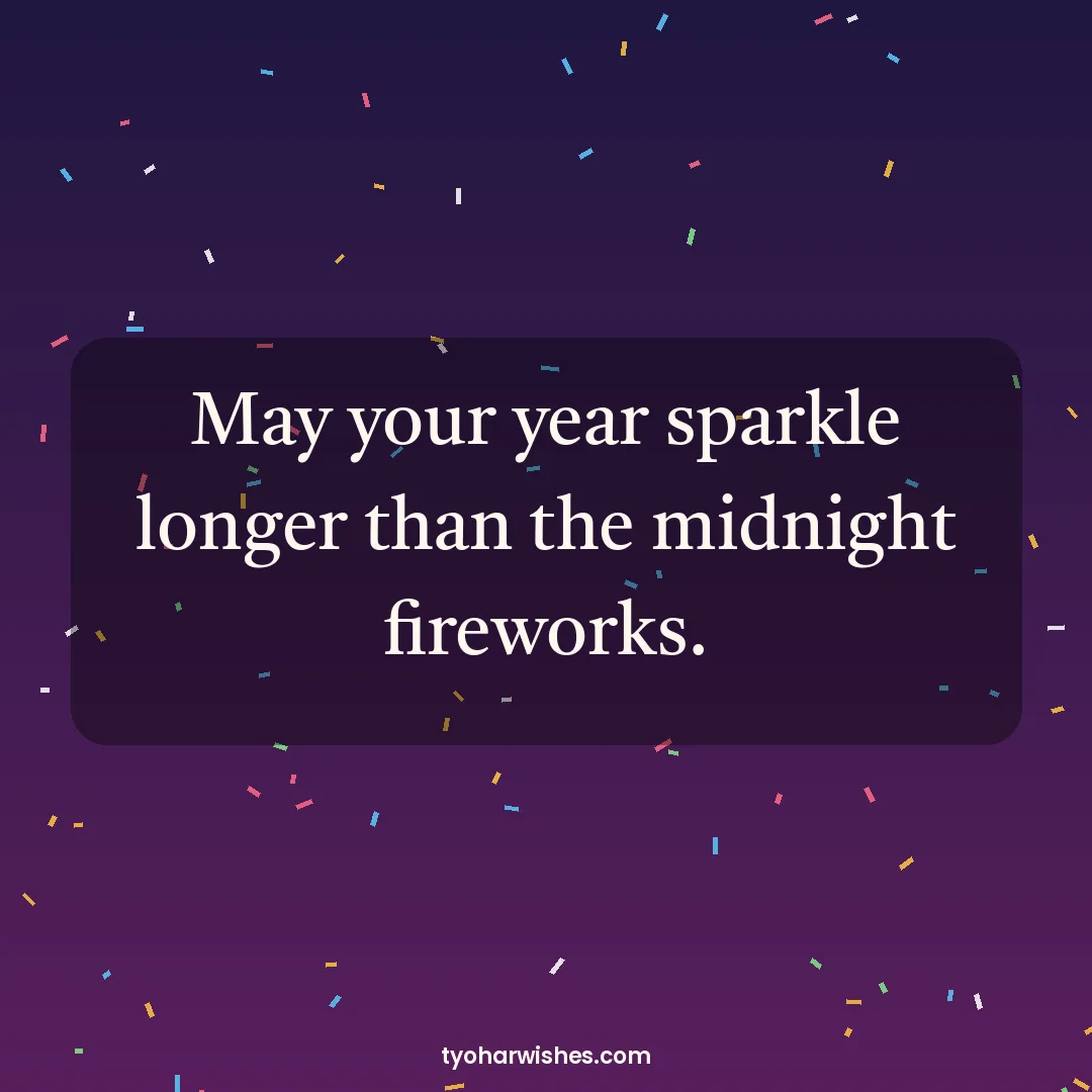 New Year wish image: May your year sparkle longer than the midnight fireworks.