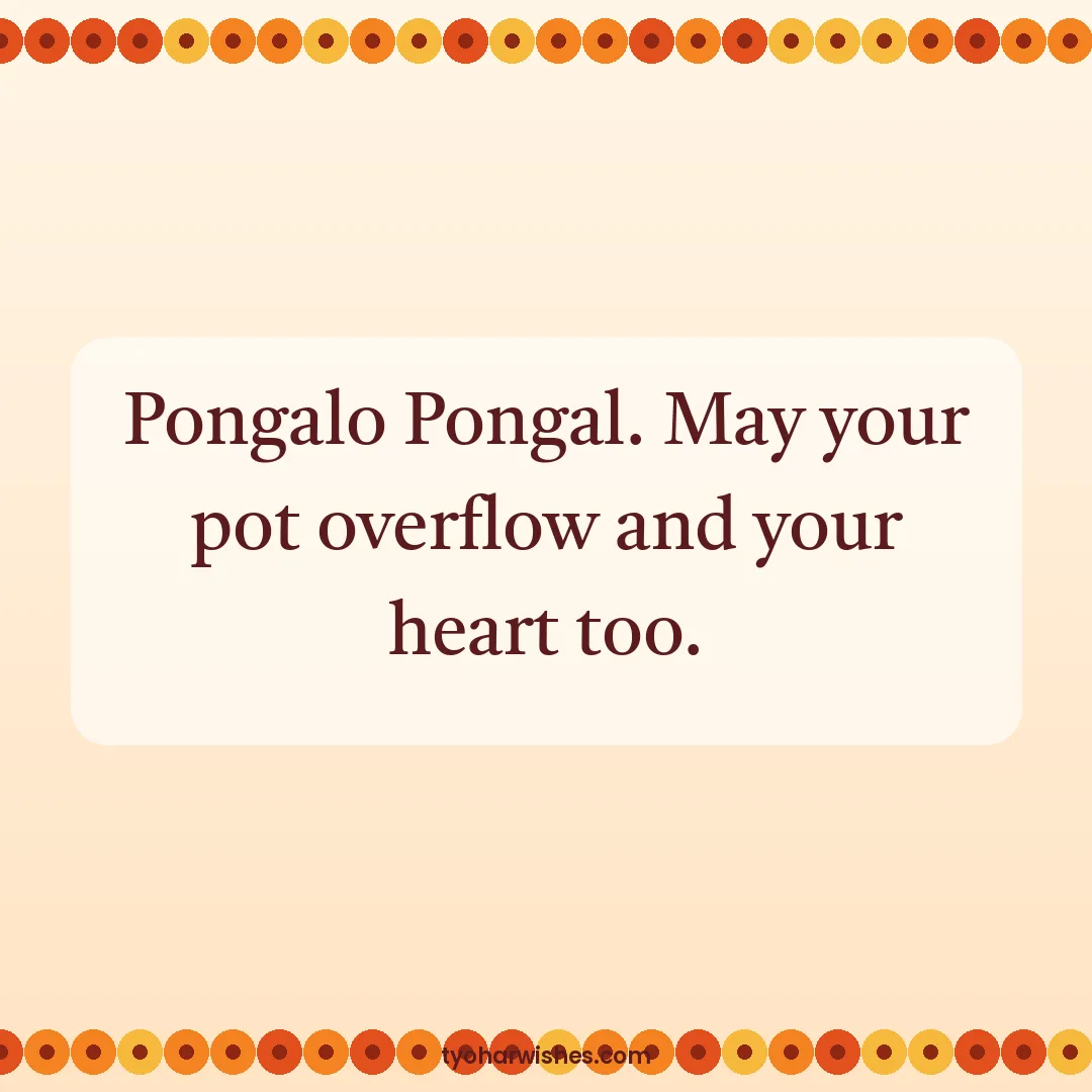 Pongal wish image: Pongalo Pongal. May your pot overflow and your heart too.