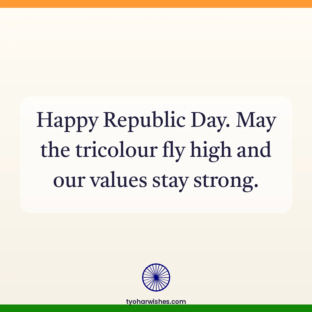 Republic Day wish image: Happy Republic Day. May the tricolour fly high and our values stay strong.