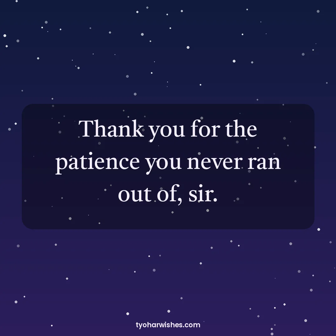 Teachers' Day wish image: Thank you for the patience you never ran out of, sir.