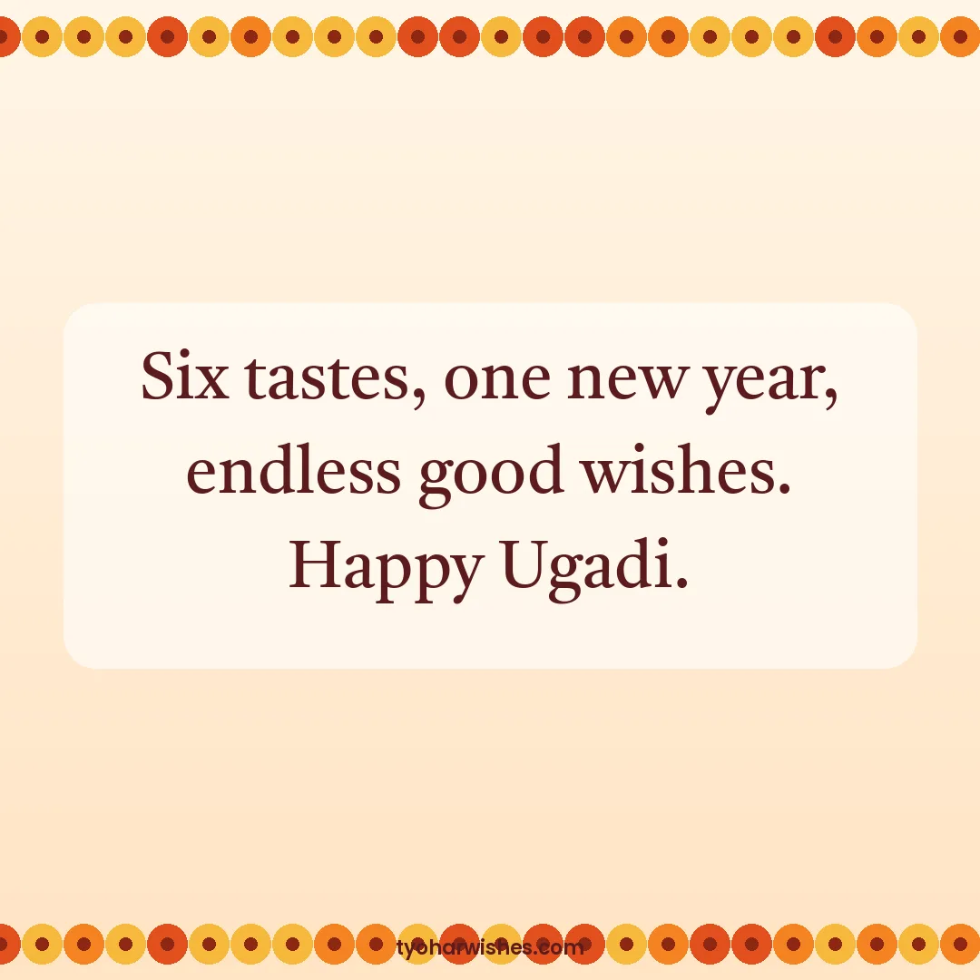 Ugadi wish image: Six tastes, one new year, endless good wishes. Happy Ugadi.